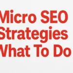 Micro SEO Strategies What to do
